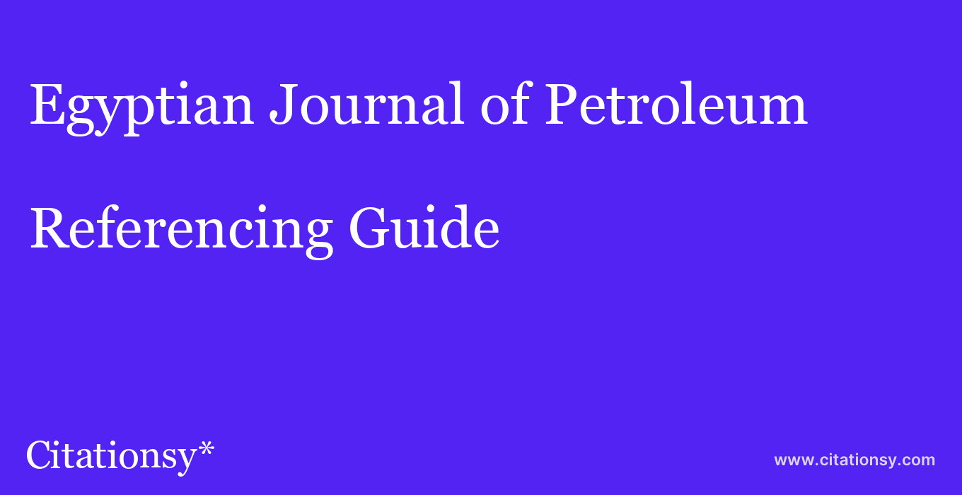 cite Egyptian Journal of Petroleum  — Referencing Guide